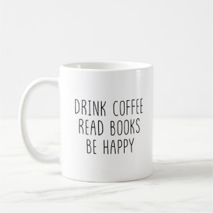 Trinke Kaffee, Lies Bücher, Sei Glücklich Einfache Kaffeetasse