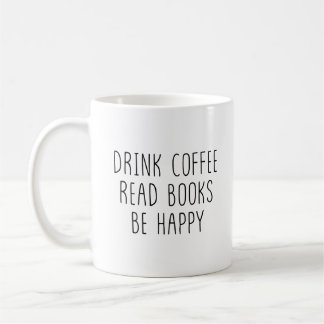 Trinke Kaffee, Lies Bücher, Sei Glücklich Einfache Kaffeetasse
