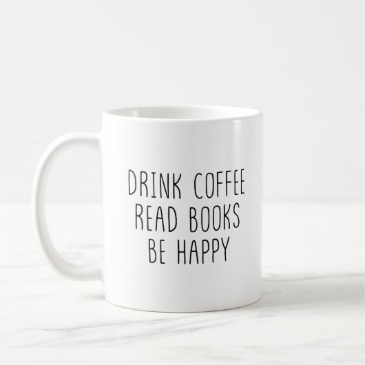 Trinke Kaffee, Lies Bücher, Sei Glücklich Einfache Kaffeetasse (Links)