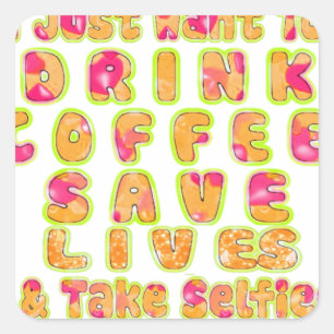 Trinke Kaffee, rette Leben und mache Selfies Kunst Quadratischer Aufkleber