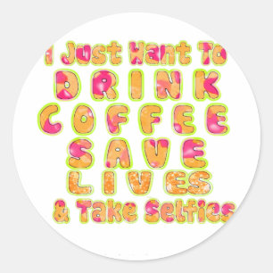 Trinke Kaffee, rette Leben und mache Selfies Kunst Runder Aufkleber