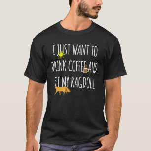 Trinke Kaffee und streichle meinen Ragdoll-Katzene T-Shirt