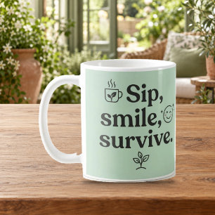 Trinke, lächle, überlebe Süße Teetasse Kaffee Minz