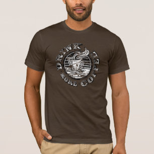 Trinke Mehr Kaffee T-Shirt