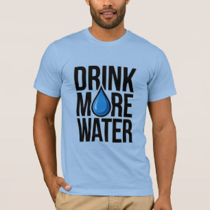 TRINKE MEHR WASSER mit einem blauen Tropfen-Symbol T-Shirt