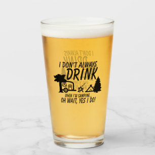 Trinke nicht immer, Ja, ich mache Camping-Party Glas