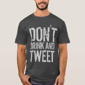 Trinke nicht und tweet Spaß T-Shirt (Vorderseite)