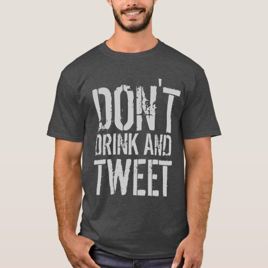 Trinke nicht und tweet Spaß T-Shirt (Vorderseite)