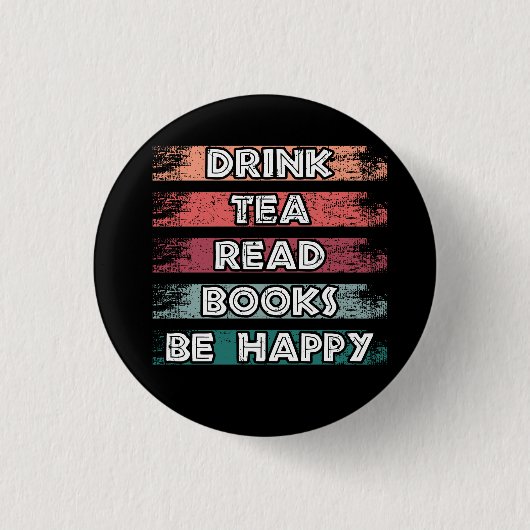 Trinke Tee, Lies Bücher, Sei Glücklich Taste Button (Vorderseite)