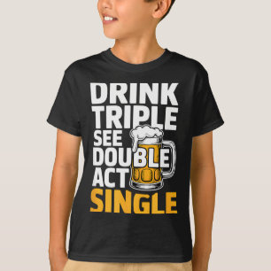 Trinke Triple See Double Act Single - Lustiges Tri T-Shirt