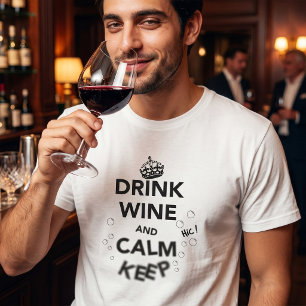 Trinke Wein und bleib ruhig T-Shirt