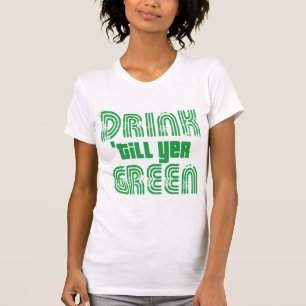 Trinken bis Yer Green T-Shirt