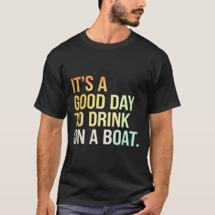 Trinken Boot Spaß Tag Bootfahren Entspannung  T-Shirt