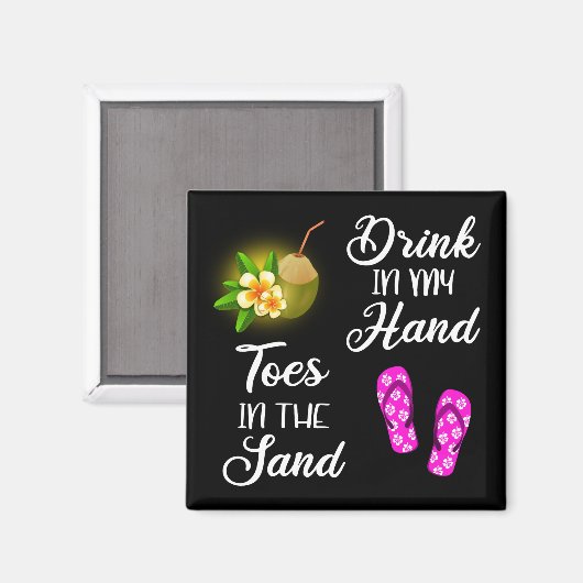 Trinken in meiner Hand, Zehen im Sand Magnet (Vorderseite/Rückseite)