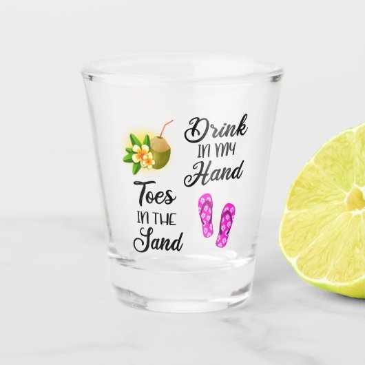 Trinken in meiner Hand, Zehen in der Sonne Schnapsglas (Vorderseite)