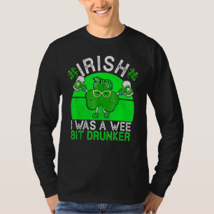 Trinken Irisch ich war ein bisschen Betrunkener Be T-Shirt