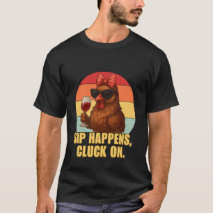 Trinken passiert, gluckere drauf Lustiger sarkasti T-Shirt