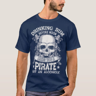 Trinken Rum vor Noon macht dich zum Piraten-Funny T-Shirt