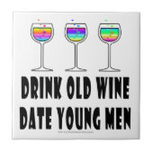TRINKEN SIE ALTEN WEIN - DATIEREN SIE JUNGE MÄNNER FLIESE (Vorderseite)