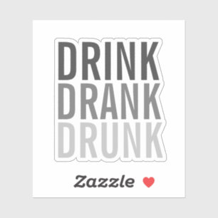 Trinken Sie betrunken getrunken   Funny Aufkleber