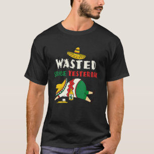 Trinken Sie Betrunken verschwendet Gestern mexikan T-Shirt