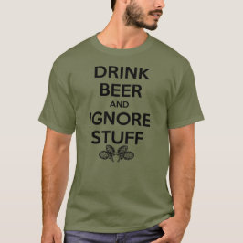 Trinken Sie Bier und ignorieren Sie Geschmack T-Shirt