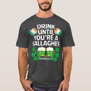 Trinken Sie bis Sie eine Gallagher Shameless St. T-Shirt