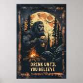 Trinken Sie, bis Sie glauben Bigfoot Sasquatch Bie Poster (Vorne)