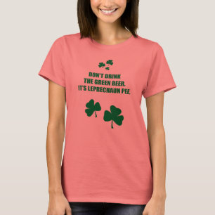 TRINKEN SIE DAS GRÜNE BIER NICHT, ES IST LEPRECHAU T-Shirt