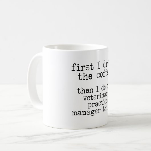 Trinken Sie den Coffee Veterinary Practice Manager Kaffeetasse (Vorderseite Links)