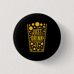 Trinken Sie einfach Bier Button