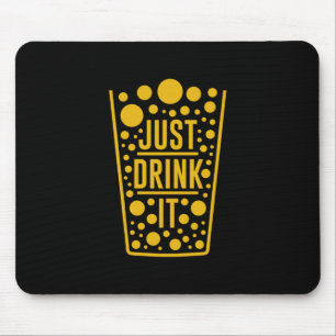 Trinken Sie einfach Bier Mousepad