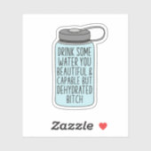 Trinken Sie etwas Wasser, das Sie schön und fähig, Aufkleber (Blatt)