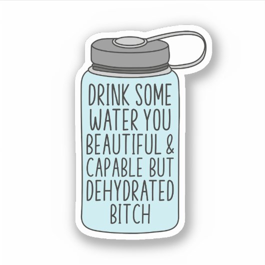 Trinken Sie etwas Wasser, das Sie schön und fähig, Aufkleber (Vorderseite)