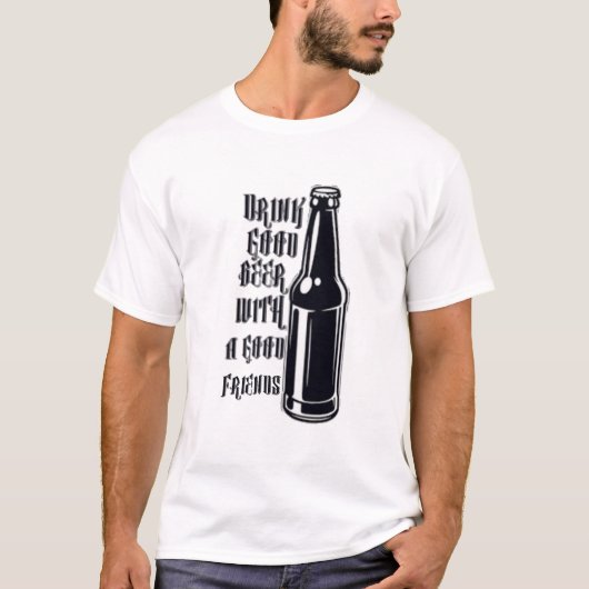 Trinken Sie gutes Bier T-Shirt (Vorderseite)