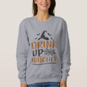 Trinken Sie Hexen Funny Halloween Sweatshirt (Vorderseite)