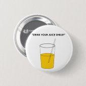 Trinken Sie Ihre Saftpresse Button (Vorne & Hinten)