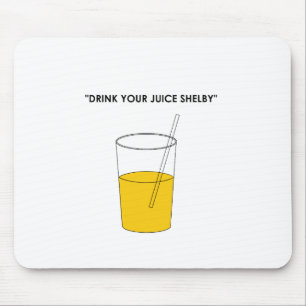 Trinken Sie Ihren Saft Shelby Mousepad