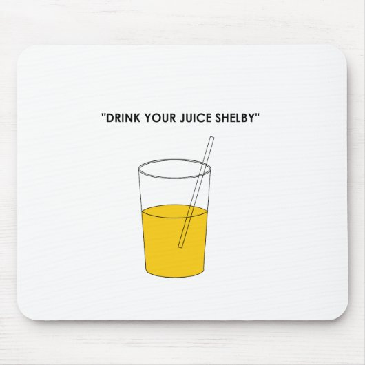Trinken Sie Ihren Saft Shelby Mousepad (Vorne)