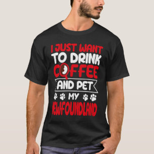 Trinken Sie Kaffee und Haustiere Mein Neufundland- T-Shirt