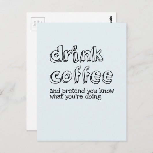 Trinken Sie Kaffee und tun Sie so, als wüssten Sie Postkarte (Vorne/Hinten)