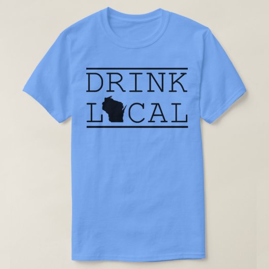 Trinken Sie lokale Wisconsin T-Shirt (Design vorne)
