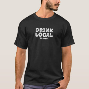 Trinken Sie lokalen El Paso New Mexico Funny Beer T-Shirt