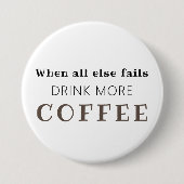 Trinken Sie mehr Kaffee Button (Vorderseite)