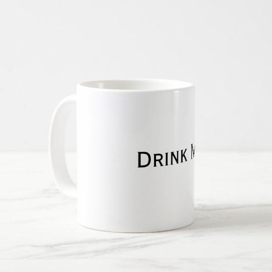 Trinken Sie mich Kaffeetasse (Vorderseite Links)