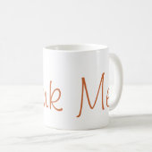 Trinken Sie mir Kaffee Tee Schokolade Tasse (VorderseiteRechts)