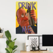 Trinken Sie mir Poster (Heimbüro)
