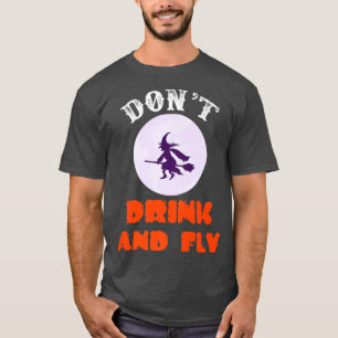 Trinken Sie nicht und fliegen Sie lustig Halloween T-Shirt