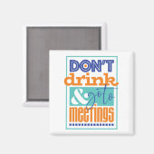 Trinken Sie nicht und gehen Sie zu Sitzungen Magnet (Vorderseite/Rückseite)