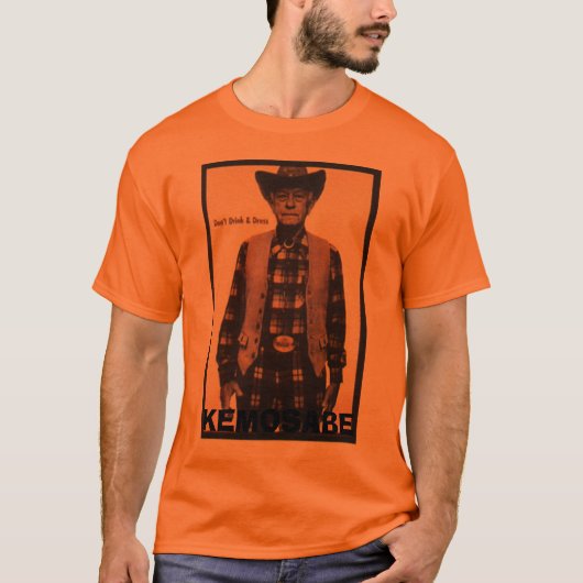 Trinken Sie nicht und kleiden Sie, KEMOSABE an T-Shirt (Vorderseite)